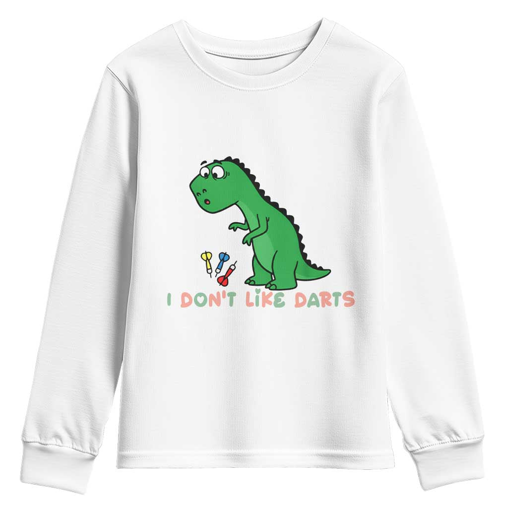 Funny Dinosaur Short Arms Problem Youth Sweatshirt I Do Not Like Darts TS12 White Print Your Wear