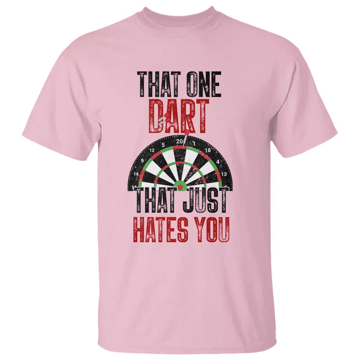 That One Dart That Just Hates You T Shirt Funny Dartist Gift TS12 Light Pink Print Your Wear
