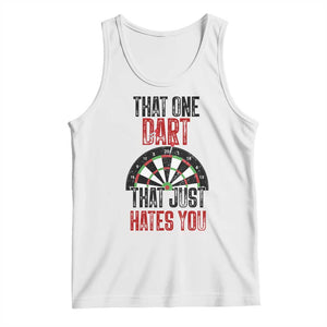 That One Dart That Just Hates You Tank Top Funny Dartist Gift TS12 White Print Your Wear