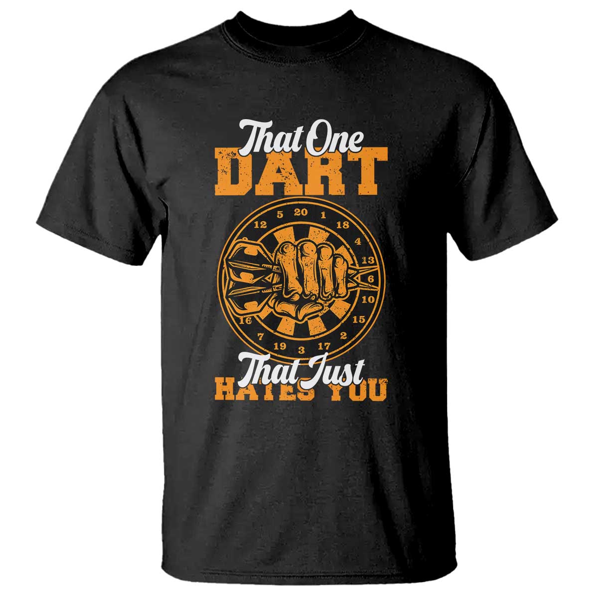 Funny Dartist Pub Game T Shirt That One Dart That Just Hates You TS12 Black Print Your Wear