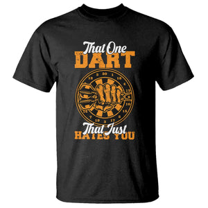 Funny Dartist Pub Game T Shirt That One Dart That Just Hates You TS12 Black Print Your Wear