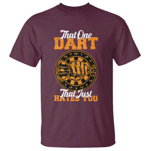 Funny Dartist Pub Game T Shirt That One Dart That Just Hates You TS12 Maroon Print Your Wear