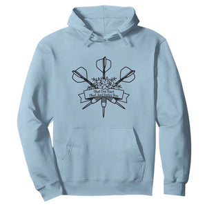 Funny Darts Sarcasm Hoodie That One Dart That Just Hates You TS12 Light Blue Print Your Wear
