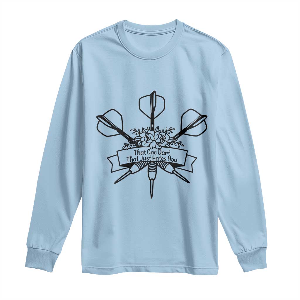 Funny Darts Sarcasm Long Sleeve Shirt That One Dart That Just Hates You TS12 Light Blue Print Your Wear