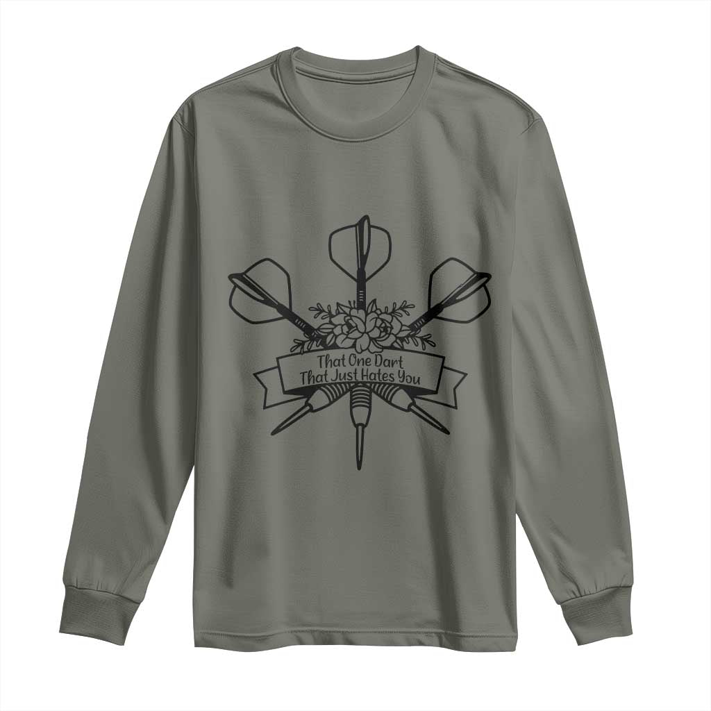 Funny Darts Sarcasm Long Sleeve Shirt That One Dart That Just Hates You TS12 Military Green Print Your Wear