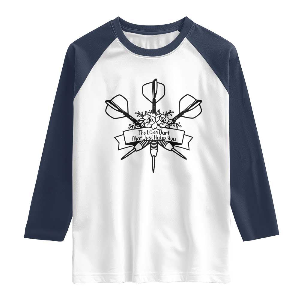 Funny Darts Sarcasm Raglan Shirt That One Dart That Just Hates You TS12 White Navy Print Your Wear
