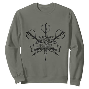 Funny Darts Sarcasm Sweatshirt That One Dart That Just Hates You TS12 Military Green Print Your Wear