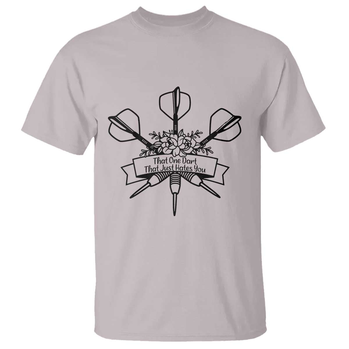 Funny Darts Sarcasm T Shirt That One Dart That Just Hates You TS12 Ice Gray Print Your Wear