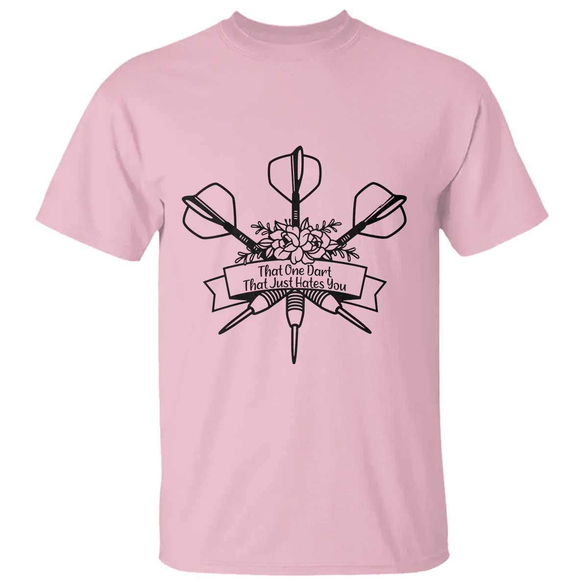 Funny Darts Sarcasm T Shirt That One Dart That Just Hates You TS12 Light Pink Print Your Wear