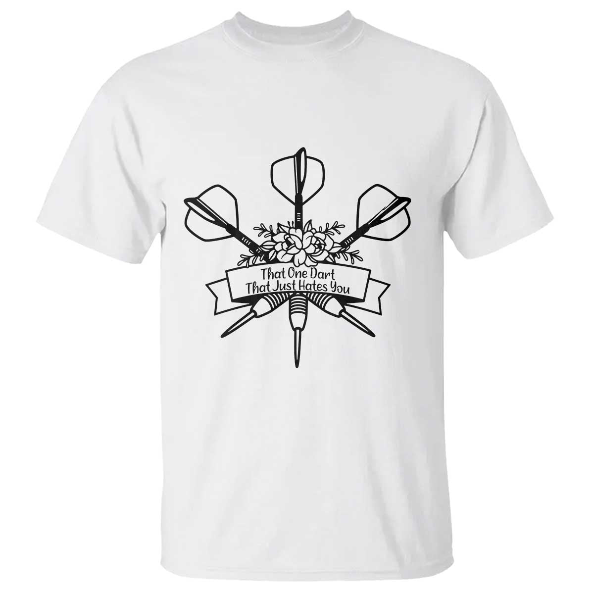 Funny Darts Sarcasm T Shirt That One Dart That Just Hates You TS12 White Print Your Wear