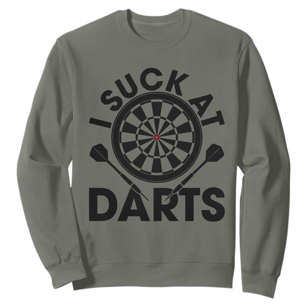 Funny I Suck At Darts Sweatshirt Darts Lover Gift For Bad Players TS12 Military Green Print Your Wear