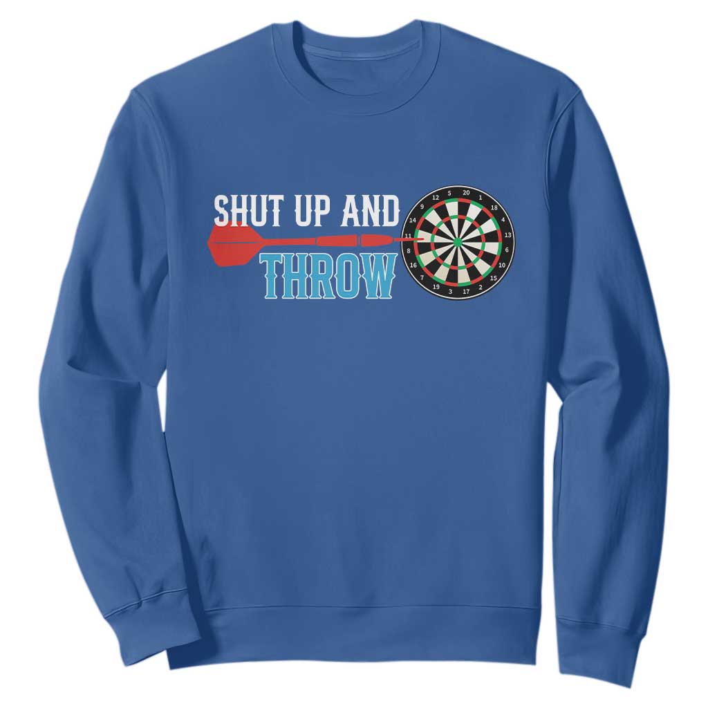 Shut Up And Throw Sweatshirt Funny Darts Player Gift TS12 Royal Blue Print Your Wear