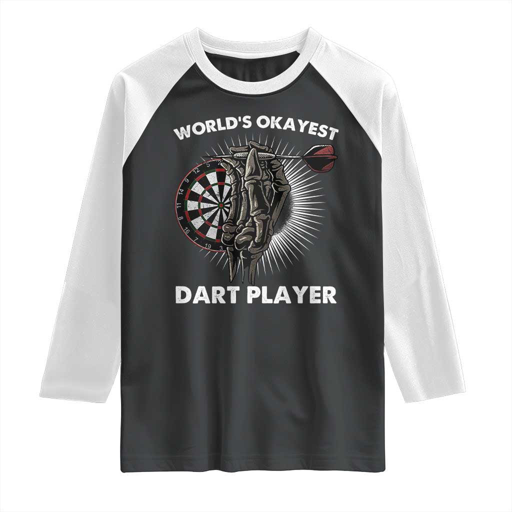 World's Okayest Dart Player Raglan Shirt Funny Bullseye Shooter Gift TS12 Black White Print Your Wear