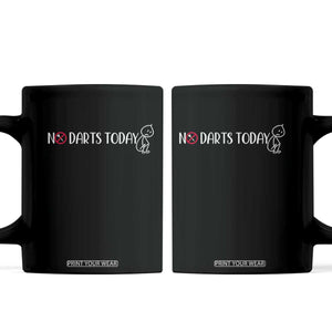 No Dart Today Coffee Mug Funny Dart Player Gift TS12 Black Print Your Wear