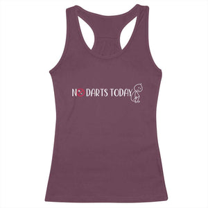 No Dart Today Racerback Tank Top Funny Dart Player Gift TS12 Maroon Print Your Wear
