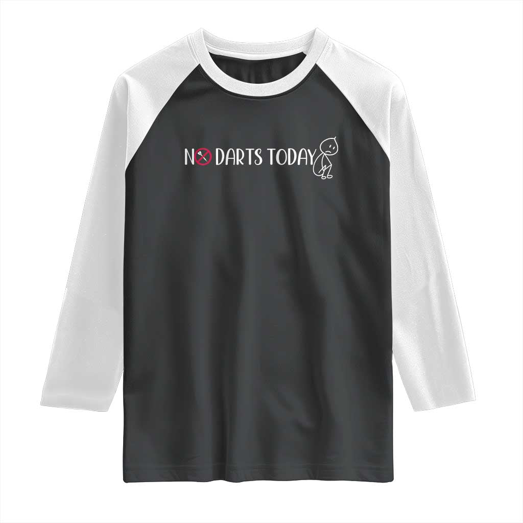 No Dart Today Raglan Shirt Funny Dart Player Gift TS12 Black White Print Your Wear