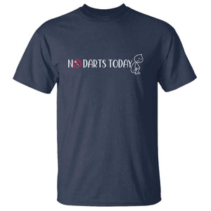 No Dart Today T Shirt Funny Dart Player Gift TS12 Navy Print Your Wear