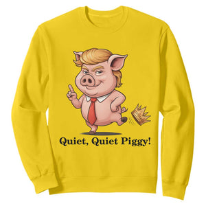 Quiet Quiet Piggy Sweatshirt Funny No Kings Pig Political TS12 Daisy Print Your Wear