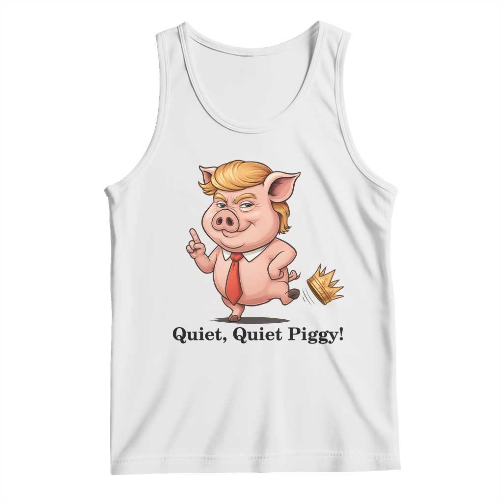 Quiet Quiet Piggy Tank Top Funny No Kings Pig Political TS12 White Print Your Wear