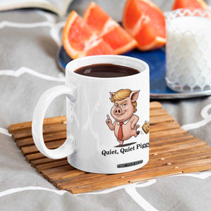 Quiet Quiet Piggy Coffee Mug Funny No Kings Pig Political TS12 Print Your Wear