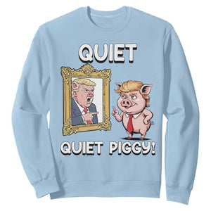 Resistance Movement Quiet Quiet Piggy Sweatshirt Funny Pig Political TS12 Light Blue Print Your Wear