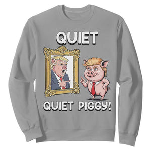 Resistance Movement Quiet Quiet Piggy Sweatshirt Funny Pig Political TS12 Sport Gray Print Your Wear