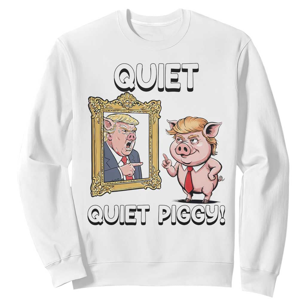 Resistance Movement Quiet Quiet Piggy Sweatshirt Funny Pig Political TS12 White Print Your Wear