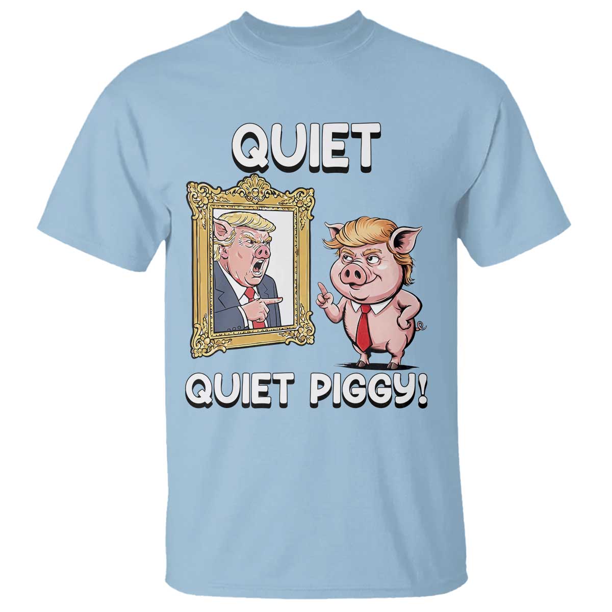 Resistance Movement Quiet Quiet Piggy T Shirt Funny Pig Political TS12 Light Blue Print Your Wear