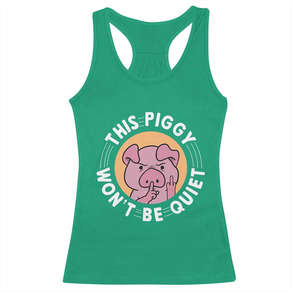 This Piggy Wont Be Quiet Racerback Tank Top Funny Political Humor Pig Meme TS12 Irish Green Print Your Wear