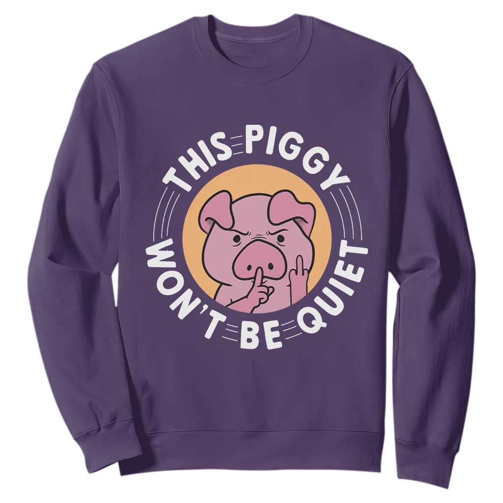 This Piggy Wont Be Quiet Sweatshirt Funny Political Humor Pig Meme TS12 Purple Print Your Wear