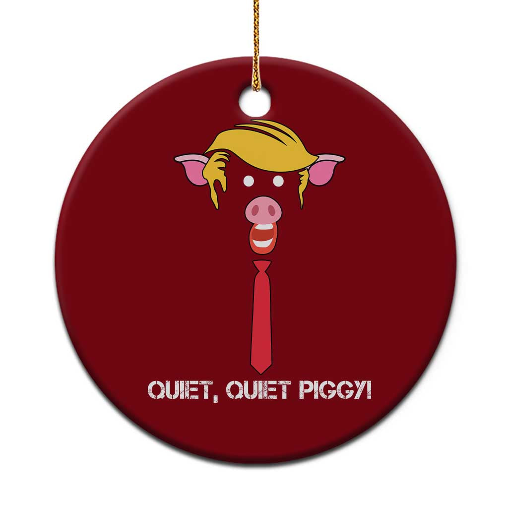 Quiet Quiet Piggy Meme Ceramic Ornament Anti Authoritarian Political Gag Gift TS12 1pc Red Print Your Wear