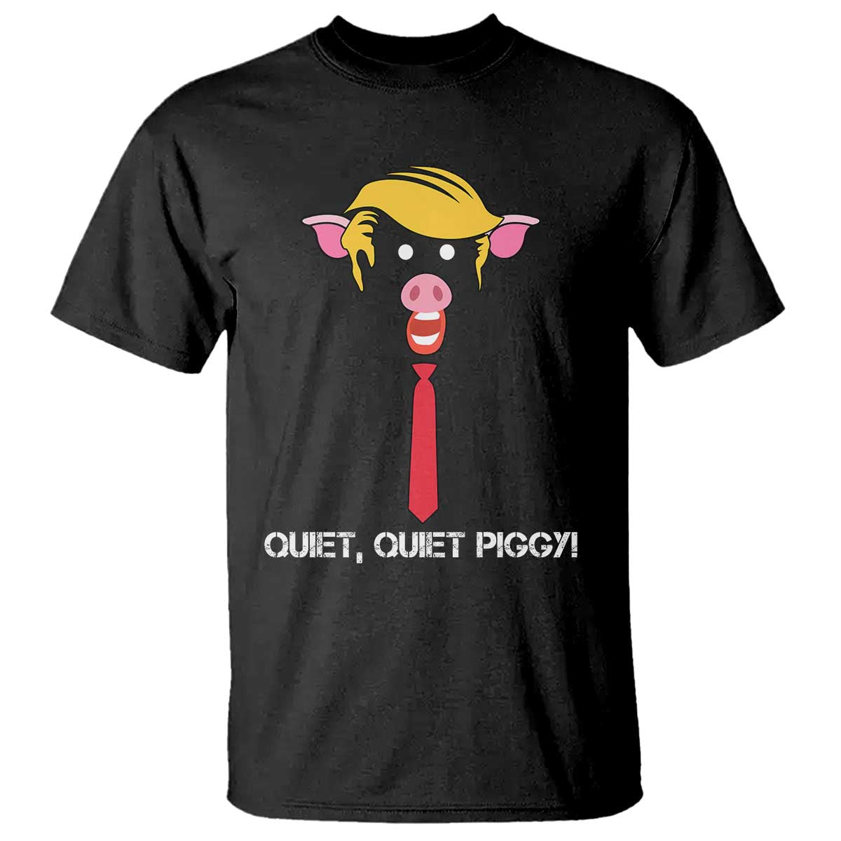 Quiet Quiet Piggy Meme T Shirt Anti Authoritarian Political Gag Gift TS12 Black Print Your Wear