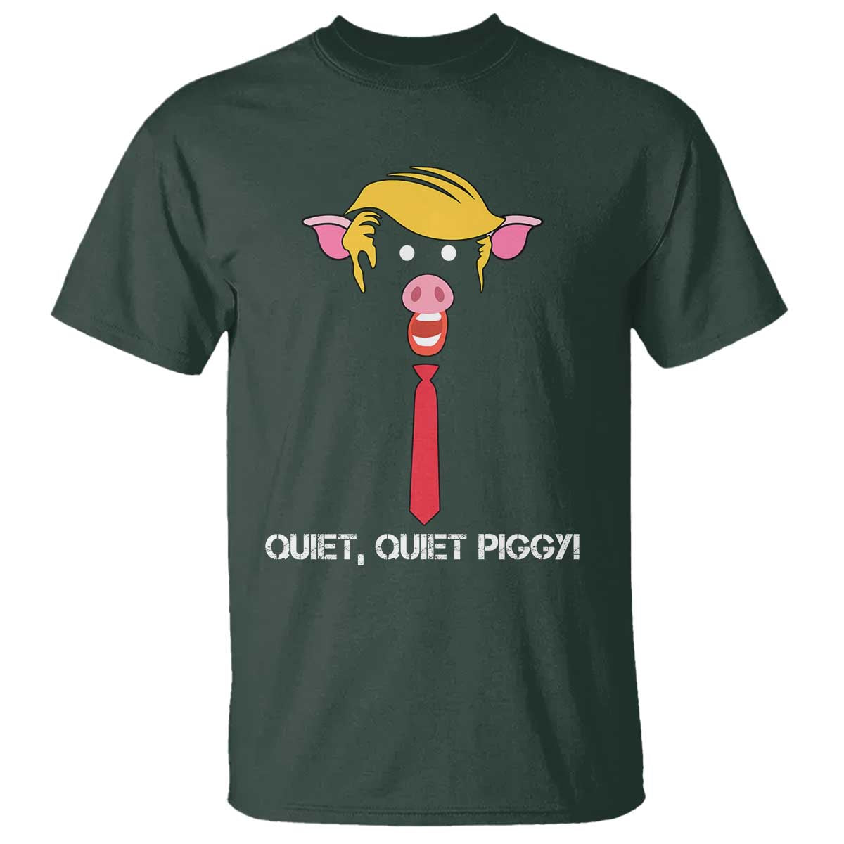 Quiet Quiet Piggy Meme T Shirt Anti Authoritarian Political Gag Gift TS12 Dark Forest Green Print Your Wear