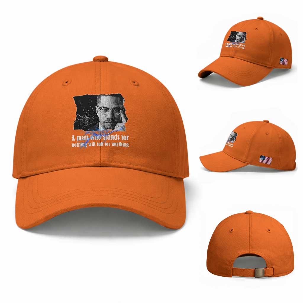 Malcolm X Quote Baseball Cap A Man Who Stands For Nothing Will Fall TS12 Baseball Cap Universal Fit Orange Print Your Wear
