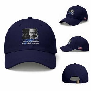 Malcolm X Quote Baseball Cap A Man Who Stands For Nothing Will Fall TS12 Baseball Cap Universal Fit Dark Blue Print Your Wear