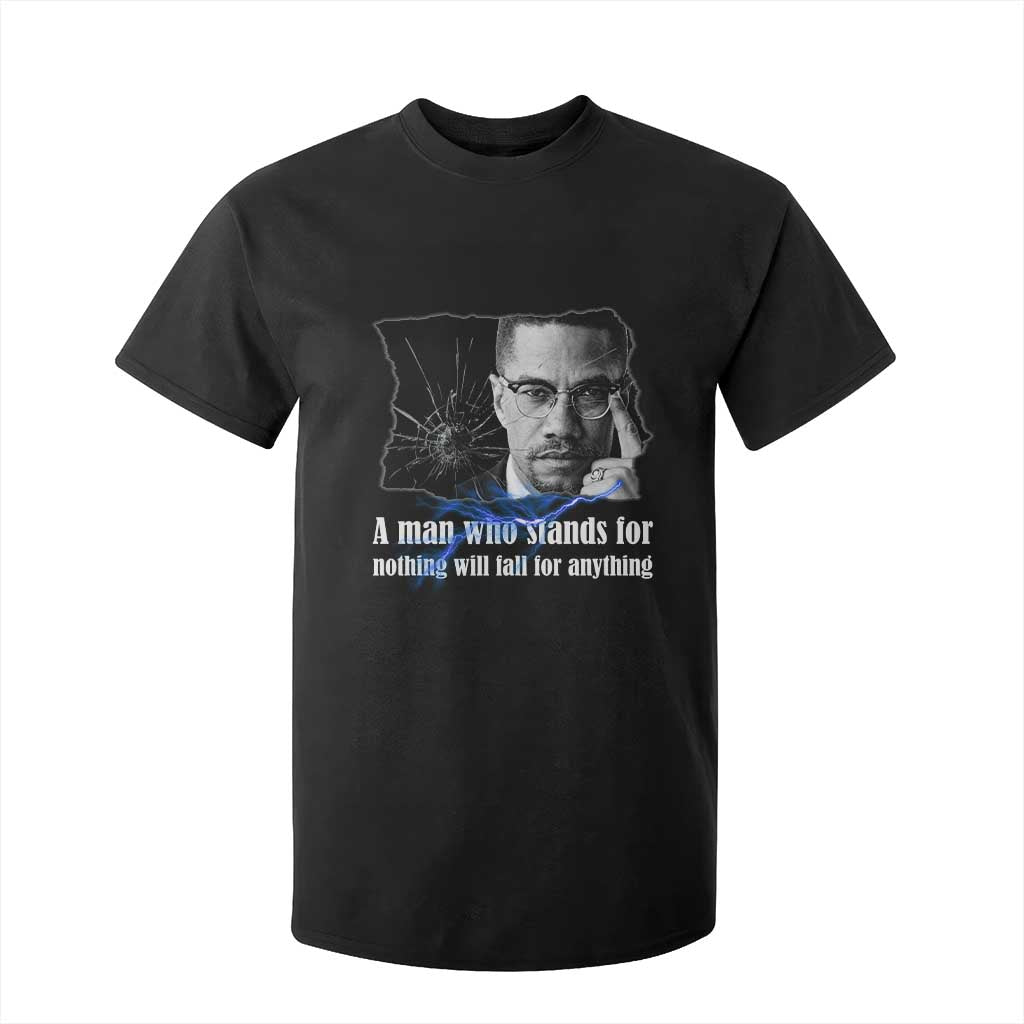 Malcolm X Quote T Shirt For Kid A Man Who Stands For Nothing Will Fall TS12 Black Print Your Wear