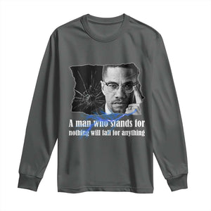 Malcolm X Quote Long Sleeve Shirt A Man Who Stands For Nothing Will Fall TS12 Dark Heather Print Your Wear