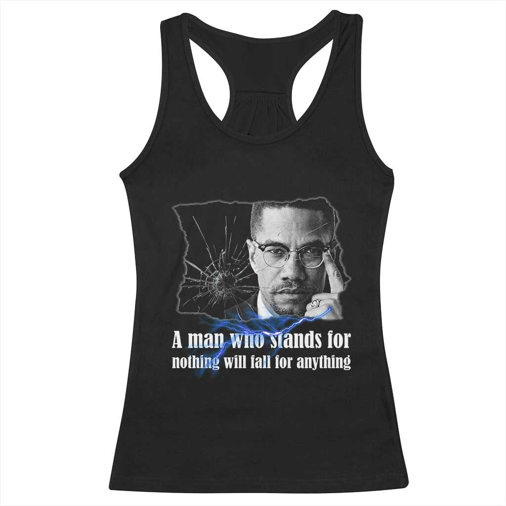 Malcolm X Quote Racerback Tank Top A Man Who Stands For Nothing Will Fall TS12 Black Print Your Wear