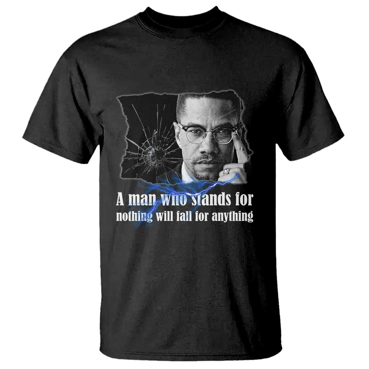 Malcolm X Quote T Shirt A Man Who Stands For Nothing Will Fall TS12 Black Print Your Wear