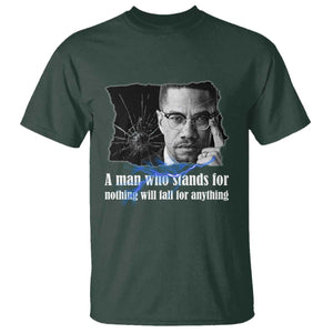 Malcolm X Quote T Shirt A Man Who Stands For Nothing Will Fall TS12 Dark Forest Green Print Your Wear