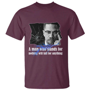 Malcolm X Quote T Shirt A Man Who Stands For Nothing Will Fall TS12 Maroon Print Your Wear