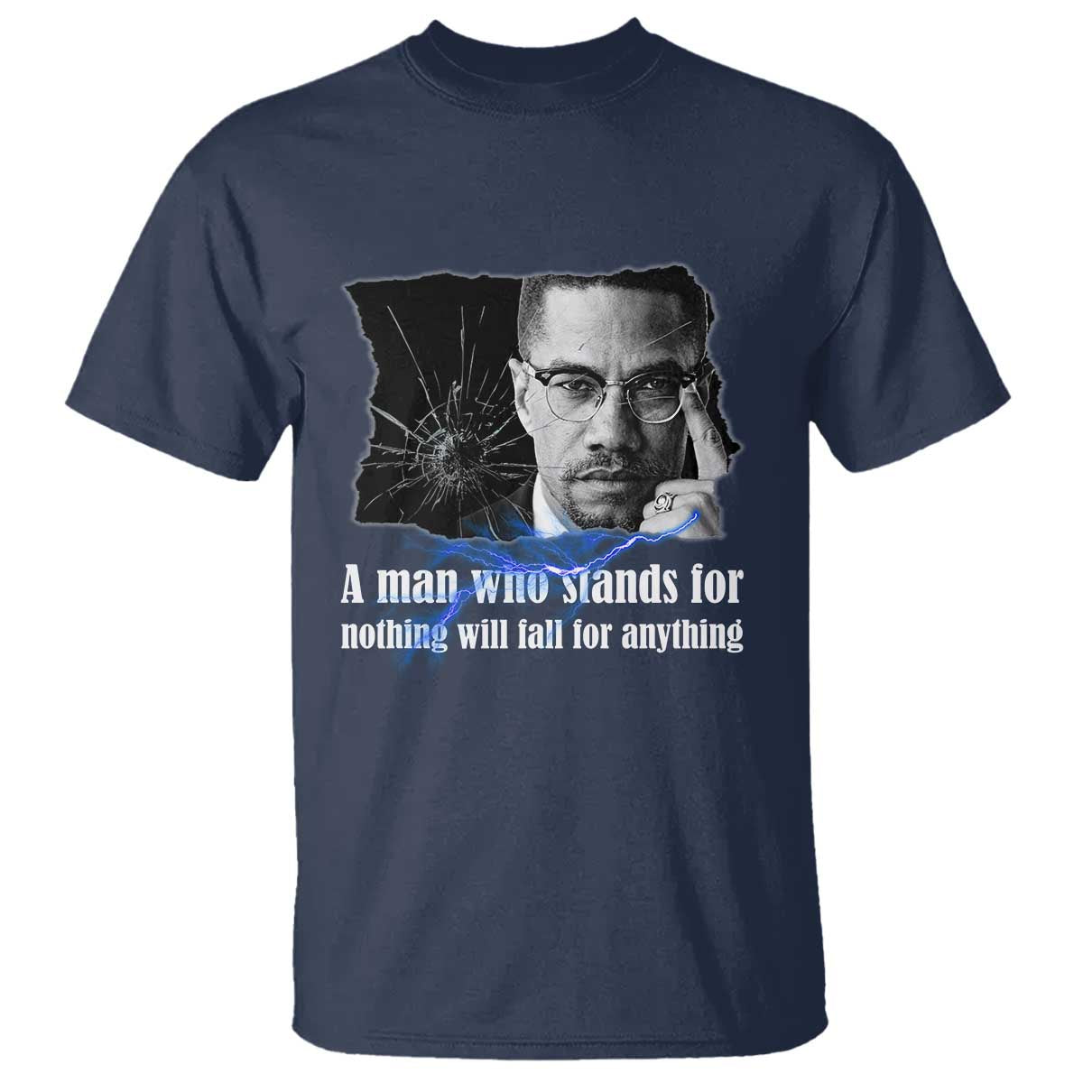 Malcolm X Quote T Shirt A Man Who Stands For Nothing Will Fall TS12 Navy Print Your Wear