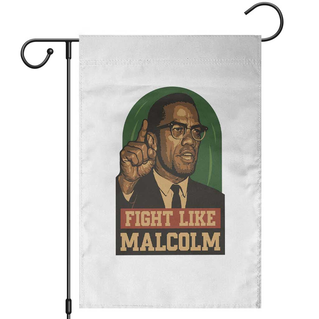 Fight Like Malcolm X Garden Flag Black History Month Inspirational Gift TS12 White Print Your Wear