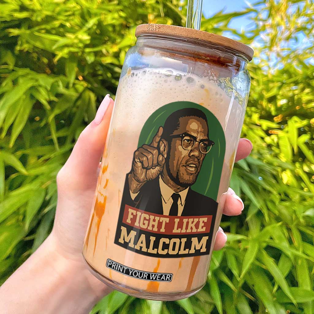 Fight Like Malcolm X Glass Can Black History Month Inspirational Gift TS12 White Print Your Wear