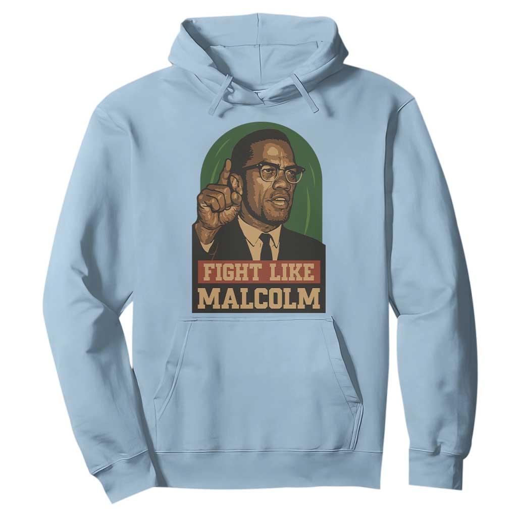 Fight Like Malcolm X Hoodie Black History Month Inspirational Gift TS12 Light Blue Print Your Wear