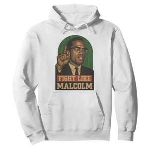 Fight Like Malcolm X Hoodie Black History Month Inspirational Gift TS12 White Print Your Wear