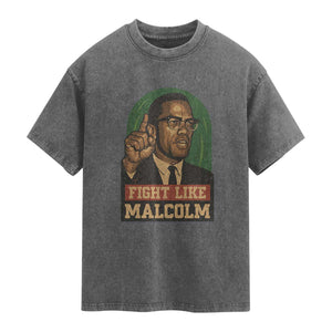Fight Like Malcolm X Washed Cotton T-Shirt Black History Month Inspirational Gift