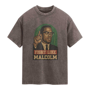 Fight Like Malcolm X Washed Cotton T-Shirt Black History Month Inspirational Gift