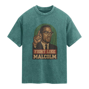 Fight Like Malcolm X Washed Cotton T-Shirt Black History Month Inspirational Gift