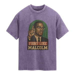 Fight Like Malcolm X Washed Cotton T-Shirt Black History Month Inspirational Gift